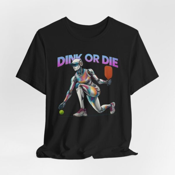 T-Shirt - Futuristic Female AI Robot Playing Pickleball - 'Dink Or Die' Text