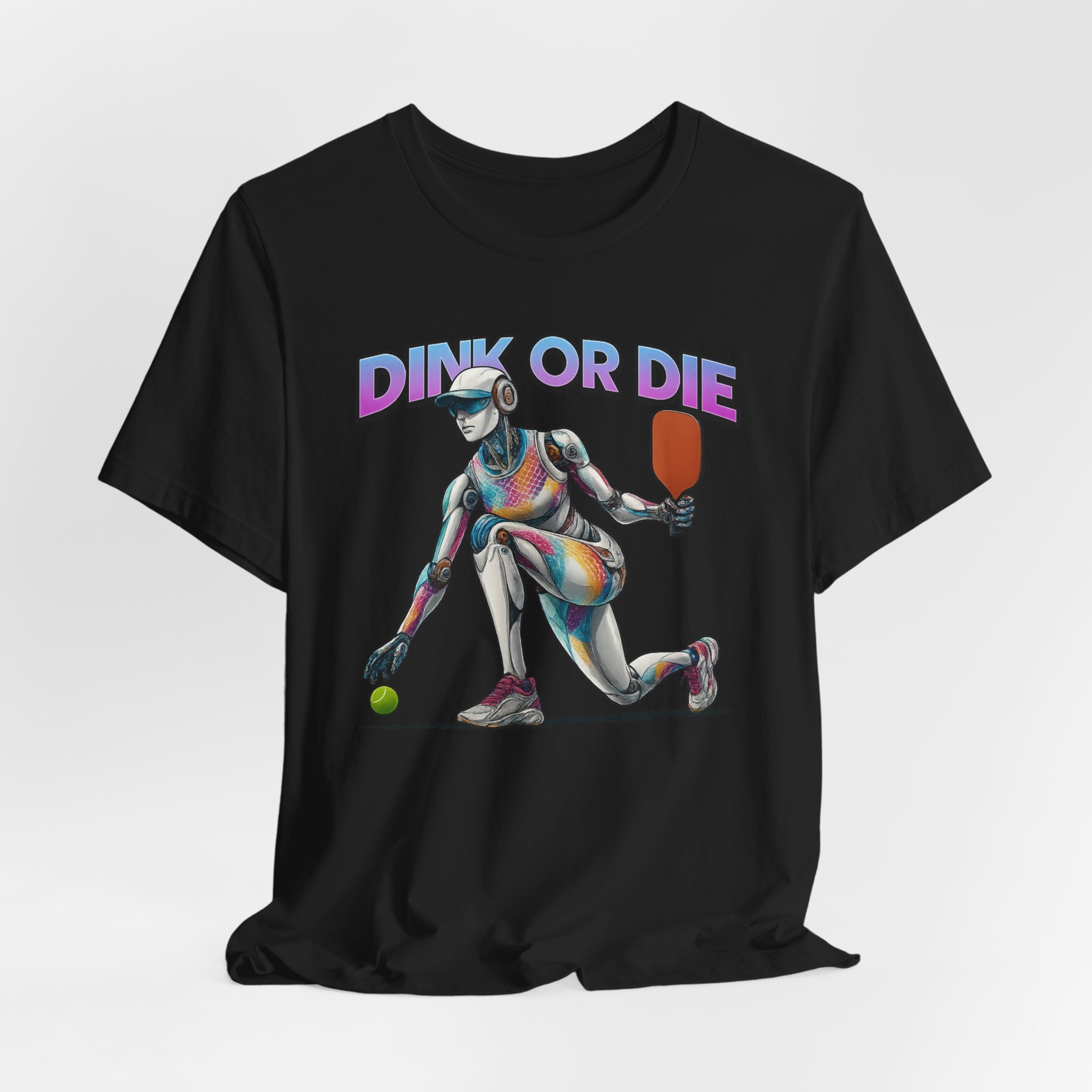 T-Shirt - Futuristic Female AI Robot Playing Pickleball - 'Dink Or Die' Text