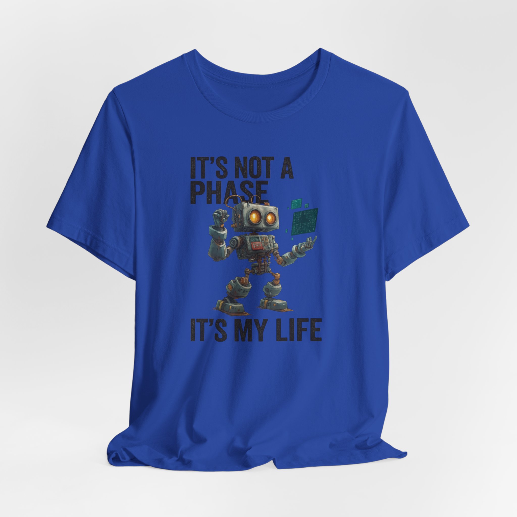 Robot Tee - It's Not A Phase, It's My Life - Unisex - Image 4