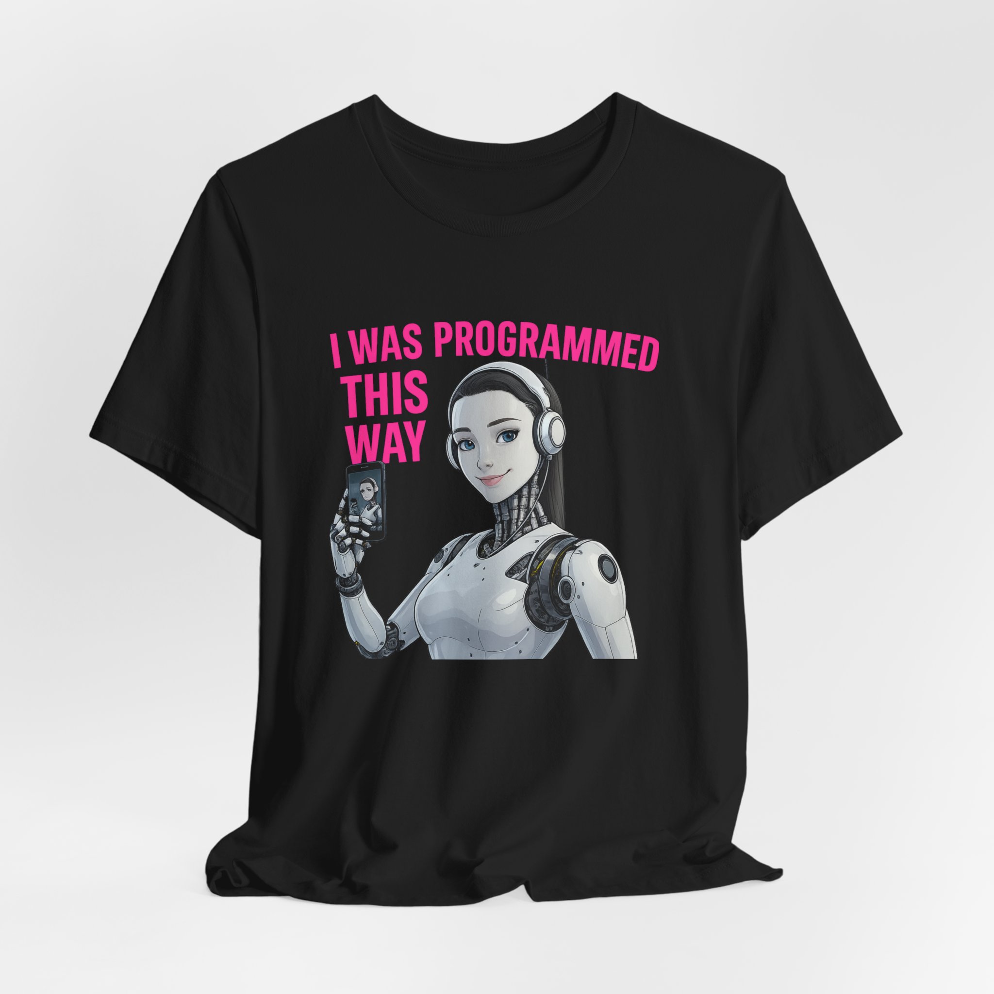 T-Shirt - 'I was Programmed this way' Female AI Robot Selfie Tee