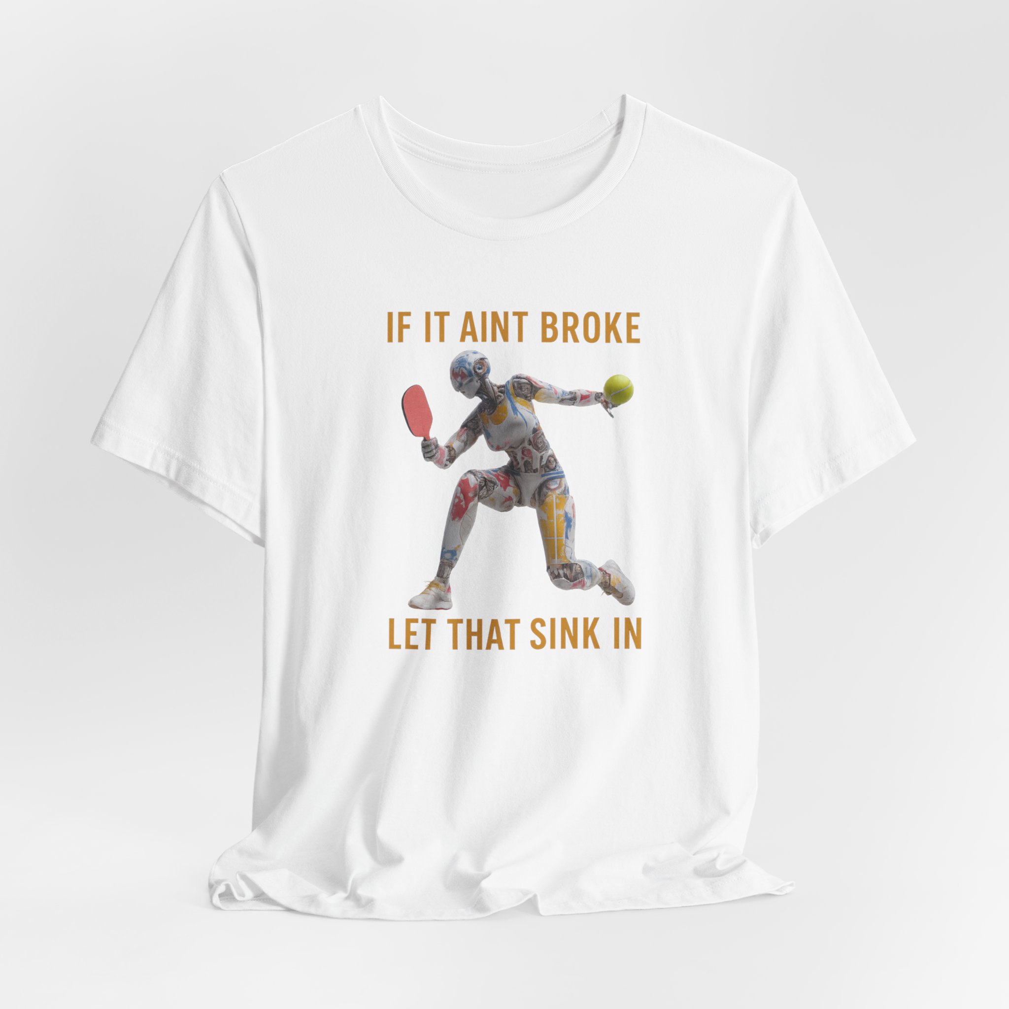 Short Sleeve Tee - Futuristic Female Robot Playing Pickleball 'If It Aint Broke, Let That Sink In' - Image 2