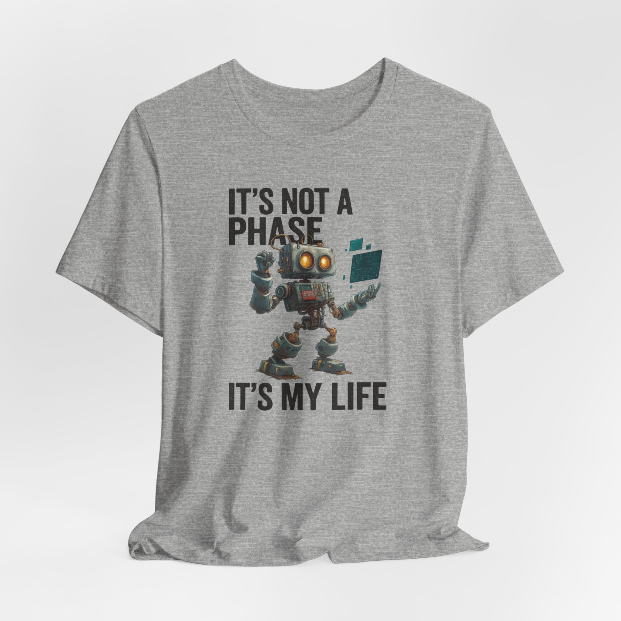 Robot Tee - It's Not A Phase, It's My Life - Unisex