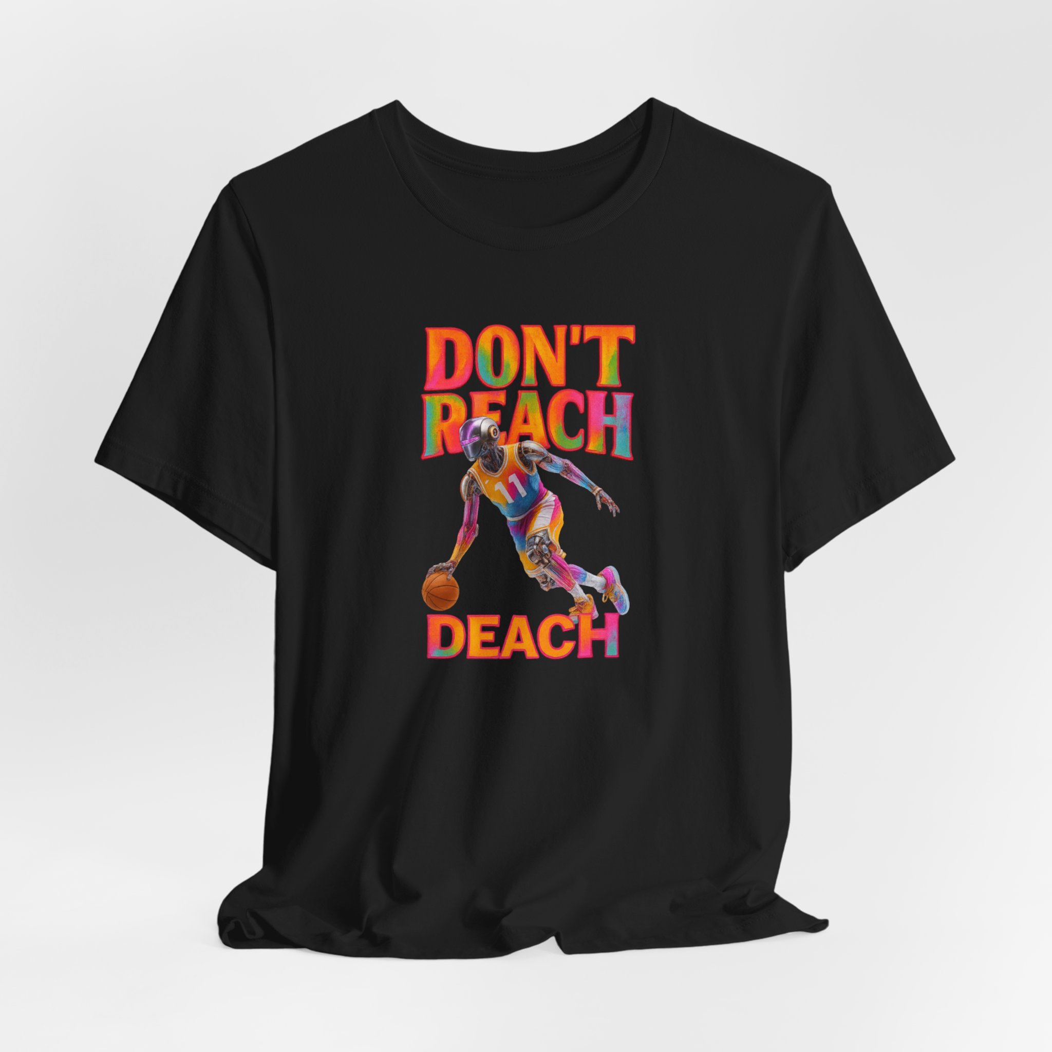 T-Shirt - Futuristic AI Robot Athlete Dribbling Basketball Don't Reach Deach