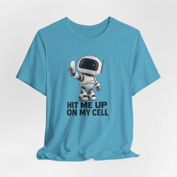 Unisex Tee - Cool AI Robot Selfie Video 'Hit Me Up on My Cell'