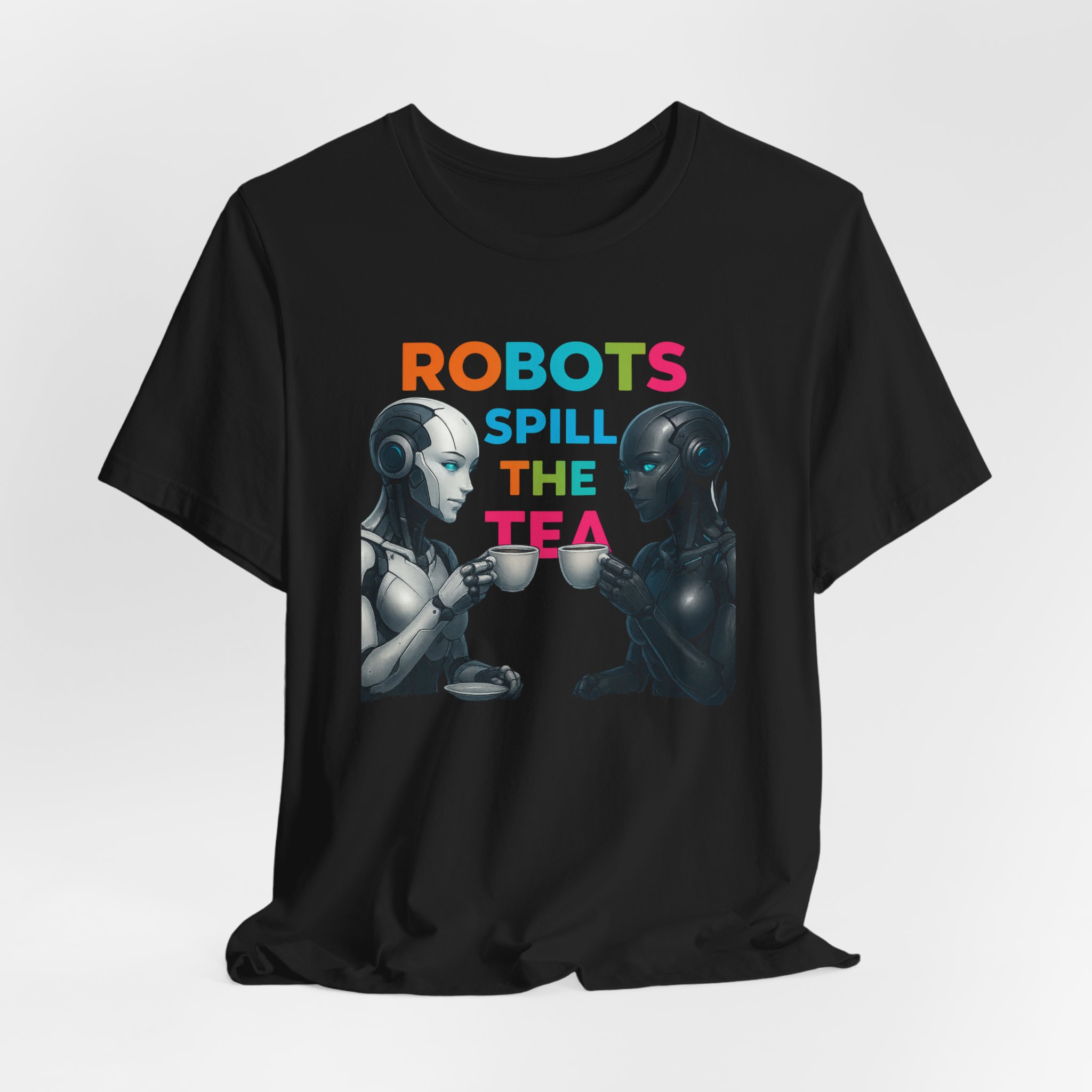 T-Shirt Robots Spill the Tea - Unisex