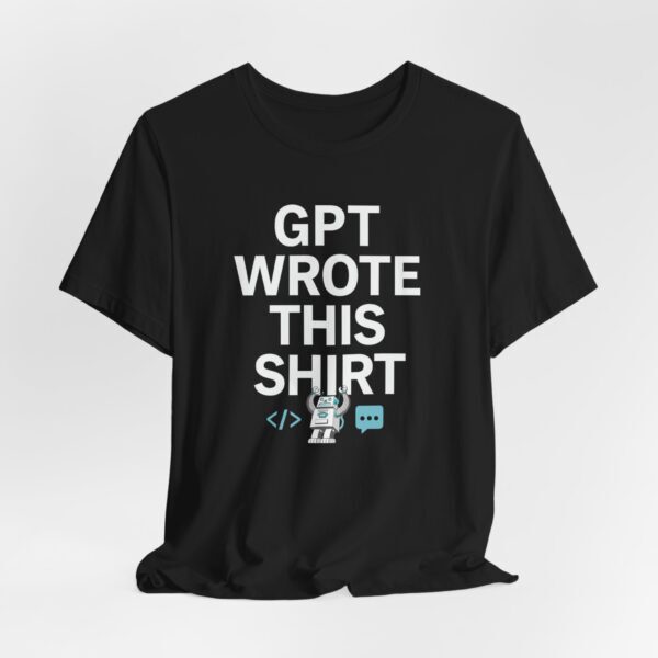 T-Shirt with Text 'GPT Wrote This Shirt'