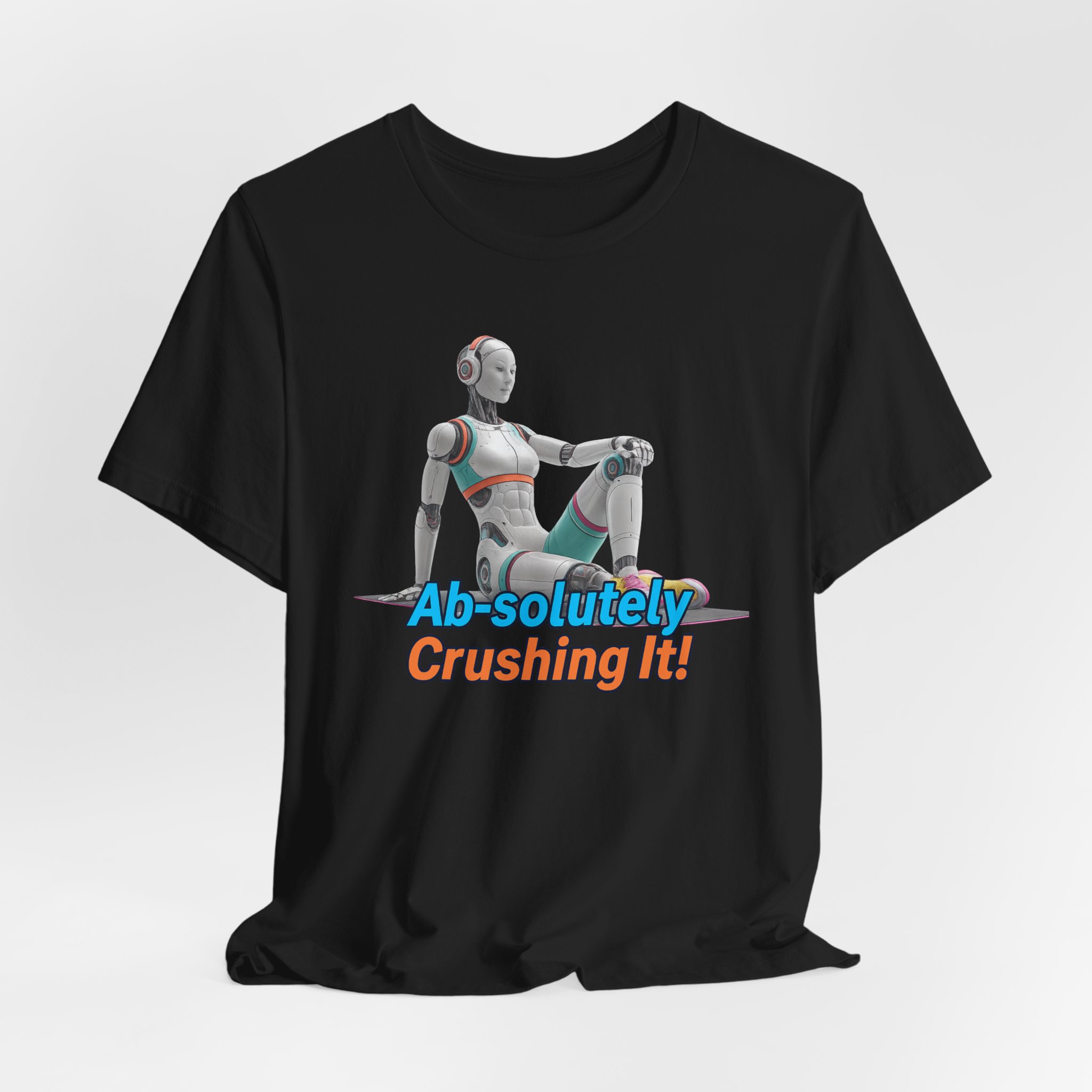 T-Shirt - Futuristic Female Humanoid AI Robot 'Ab-solutely Crushing It'